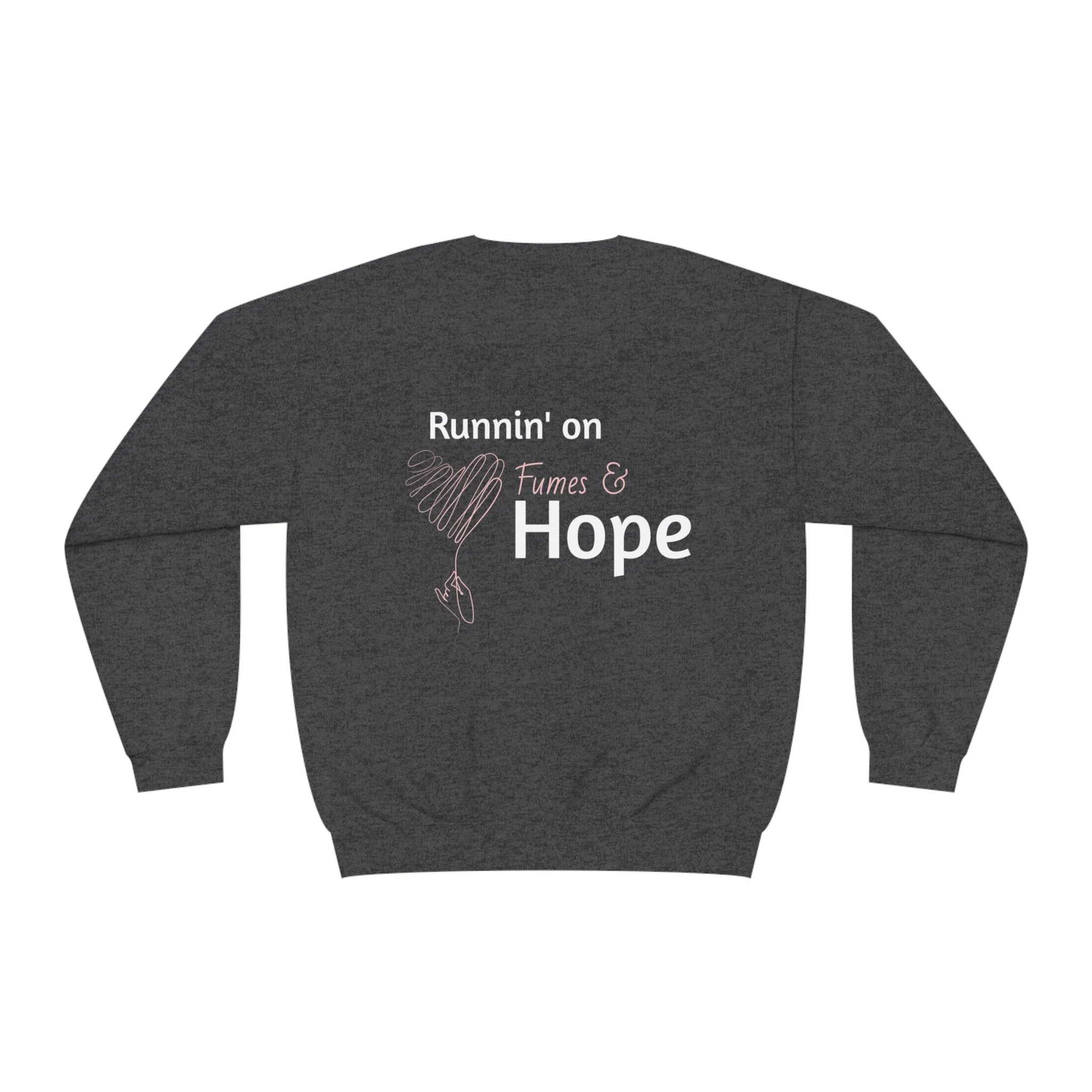 "We Run on Fumes & Hope" (Two Sided) Unisex NuBlend® Crewneck Sweatshirt