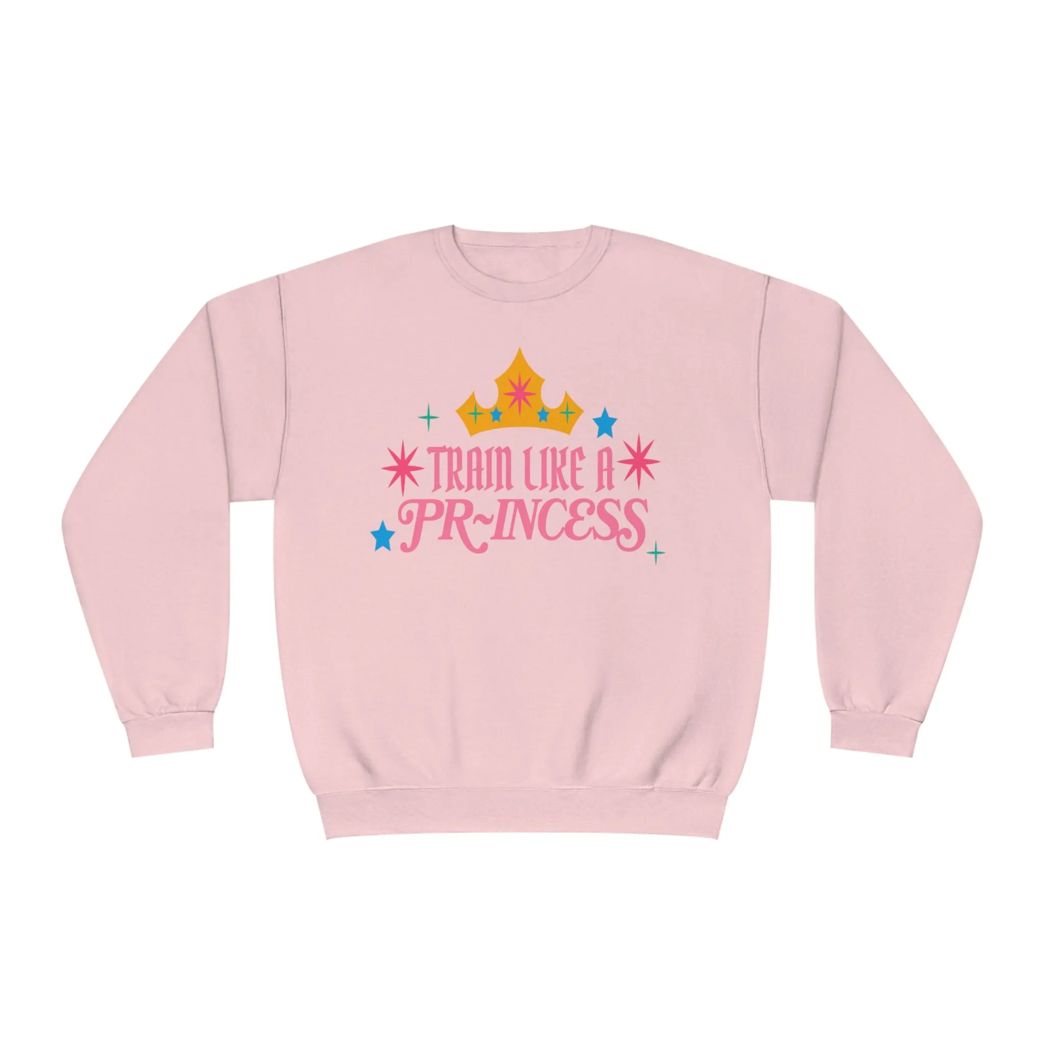 TRAIN LIKE A PR-INCESS- CREWNECK