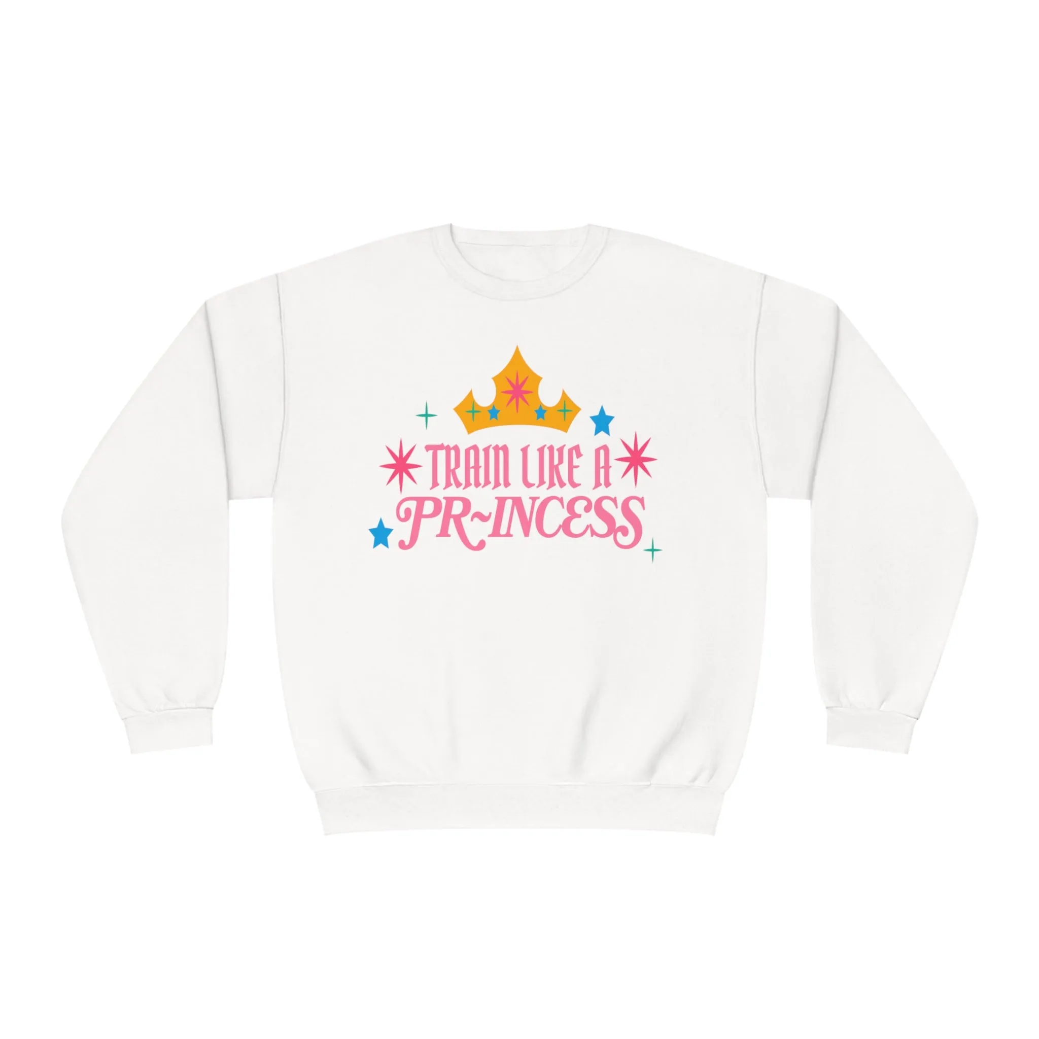 TRAIN LIKE A PR-INCESS- CREWNECK